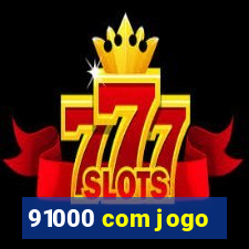 91000 com jogo